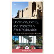 Opportunity, Identity, and Resources in Ethnic Mobilization The Iraqi Kurds and the Abkhaz of Georgia by Fawaz, Ahmed Abdel-Hafez, 9781498534000
