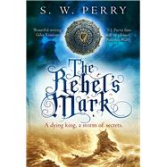 The Rebel's Mark by Perry, S. W., 9781838954000