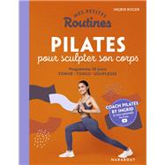 Mes petites routines : Pilates pour sculpter son corps by Ingrid Roger, 9782501154000
