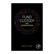 Fund Custody and Administration by Loader, David, 9780128044001