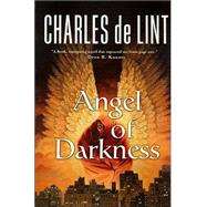 Angel of Darkness by de Lint, Charles, 9780312874001