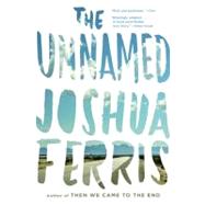 The Unnamed by Ferris, Joshua, 9780316074001