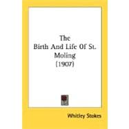 The Birth And Life Of St. Moling by Stokes, Whitley, 9780548734001