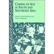 Coming of Age in South and Southeast Asia: Youth, Courtship and Sexuality by Manderson,Lenore, 9780700714001