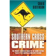 Southern Cross Crime The Pocket Essential Guide to the Crime Fiction, Film & TV of Australia and New Zealand by Sisterson, Craig; Robotham, Michael, 9780857304001