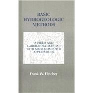 Basic Hydrogeologic Methods: A Field and  Laboratory Manual with Microcomputer Applications by Fletcher; Frank, 9781566764001