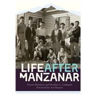 Life After Manzanar by Hirahara, Naomi; Lindquist, Heather C.; Hansen, Art, 9781597144001