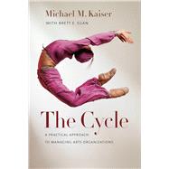 The Cycle by Kaiser, Michael M.; Egan, Brett E., 9781611684001