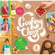 Cooking Class 57 Fun Recipes Kids Will Love to Make (and Eat!) by Cook, Deanna F., 9781612124001
