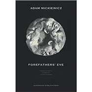 FOREFATHERS' EVE by Mickiewicz, Adam, 9781911414001