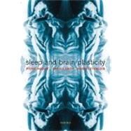 Sleep and Brain Plasticity by Maquet, Pierre; Smith, Carlyle; Stickgold, Robert, 9780198574002