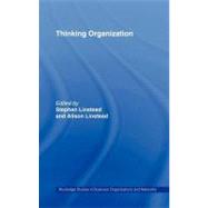 Thinking Organization by Linstead, Stephen; Linstead, Alison, 9780203414002