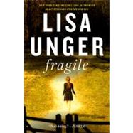 Fragile A Novel by Unger, Lisa, 9780307394002