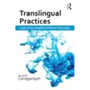 Translingual Practice: Global Englishes and Cosmopolitan Relations by Canagarajah; Suresh, 9780415684002