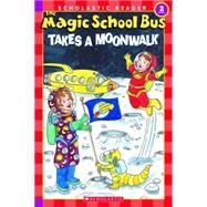 The Magic School Bus Science Reader: The Magic School Bus Takes a Moonwalk (Level 2) by Bracken, Carolyn, 9780439684002