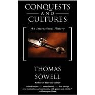Conquests and Cultures An International History by Sowell, Thomas, 9780465014002