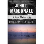 Pale Gray for Guilt A Travis McGee Novel by MacDonald, John D.; Child, Lee, 9780812984002