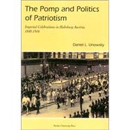 The Pomp And Politics of Patriotism by Unowsky, Daniel L., 9781557534002