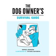 The Dog Owner's Survival Guide by Johnson, Sophie, 9781800074002