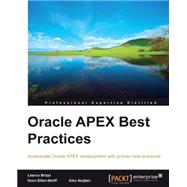 Oracle APEX Best Practices: Accentuate Oracle Apex Development With Proven Best Practices by Brizzi, Learco; Ellen-Wolff, IIoon; Nuijten, Alex, 9781849684002