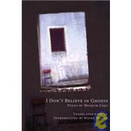 I Don't Believe in Ghosts: Poems from Meduza by Zeqo, Moikom; Miller, Wayne, 9781934414002