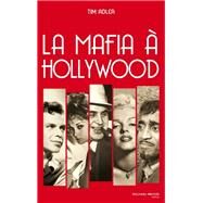 La mafia  Hollywood by Tim Adler, 9782847364002