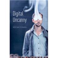 Digital Uncanny by Ravetto-biagioli, Kriss, 9780190854003