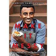 Make It Messy by Samuelsson, Marcus; Chambers, Veronica, 9780385744003