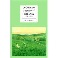 A Concise History of Britain, 1707–1975 by W. A. Speck, 9780521364003
