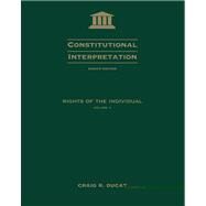 Constitutional Interpretation Rights of the Individual, Volume II by Ducat, Craig R., 9780534614003