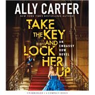 Take the Key and Lock Her Up (Embassy Row, Book 3) by Carter, Ally; Stevens, Eileen, 9780545814003