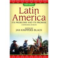 Latin America: Its Problems and Its Promise: A Multidisciplinary Introduction by Knippers Black,Jan, 9780813344003