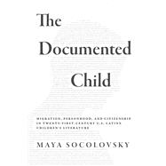 The Documented Child by Maya Socolovsky, 9780816554003