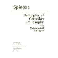 The Principles of Cartesian Philosophy by Spinoza, Benedictus de; Barbone, Steven; Rice, Lee; Meijer, Lodewijk; Shirley, Samuel, 9780872204003