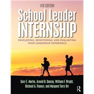 School Leader Internship: Developing, Monitoring, and Evaluating Your Leadership Experience by Martin; Gary F., 9781138824003