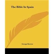 The Bible In Spain by Borrow, George, 9781419154003
