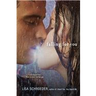 Falling for You by Schroeder, Lisa, 9781442444003