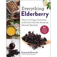 Everything Elderberry by Shmurak, Susannah, 9781510754003