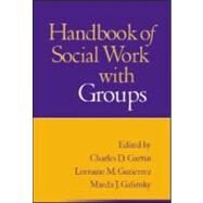 Handbook of Social Work with Groups by Garvin, Charles D.; Gutirrez, Lorraine M.; Galinsky, Maeda J., 9781593854003