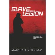 Slave of the Legion by Thomas, Marshall S., 9781601454003