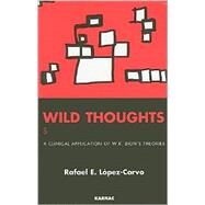 Wild Thoughts Searching for a Thinker by Lopez-Corvo, Rafael E., 9781855754003