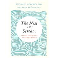The Nest in the Stream Lessons from Nature on Being with Pain by Kearney, Michael, 9781946764003