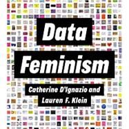 Data Feminism by D'ignazio, Catherine; Klein, Lauren F., 9780262044004