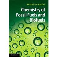 Chemistry of Fossil Fuels and Biofuels by Harold Schobert, 9780521114004