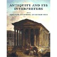 Antiquity and Its Interpreters by Edited by Alina Payne , Ann Kuttner , Rebekah Smick, 9780521594004