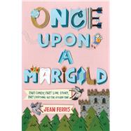 Once upon a Marigold by Ferris, Jean, 9780544054004