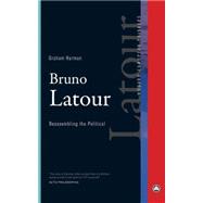Bruno Latour Reassembling the Political by Harman, Graham, 9780745334004