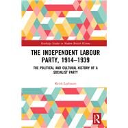 The Independent Labour Party, 1914-1939 by Laybourn ; Keith, 9781138294004