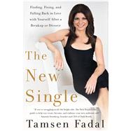 The New Single Finding, Fixing, and Falling Back in Love with Yourself After a Breakup or Divorce by Fadal, Tamsen, 9781250064004