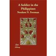 A Soldier in the Philippines by Freeman, Needom N., 9781406894004